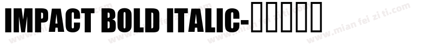 IMPACT BOLD ITALIC字体转换